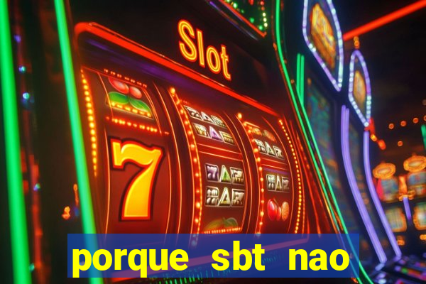 porque sbt nao pega na tv digital